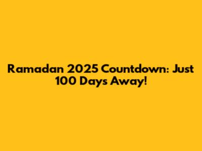Ramadan 2025 Countdown: Just 100 Days Away!