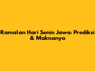 Ramalan Hari Senin Jawa: Prediksi & Maknanya