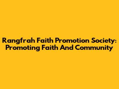 Rangfrah Faith Promotion Society: Promoting Faith And Community
