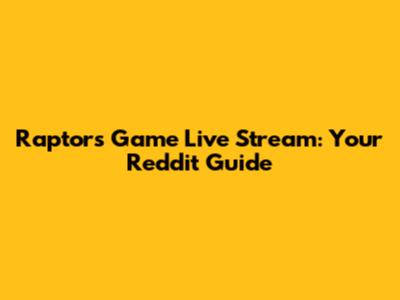 Raptors Game Live Stream: Your Reddit Guide
