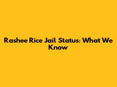 Rashee Rice Jail Status: What We Know