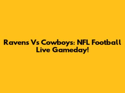 Ravens Vs Cowboys: NFL Football Live Gameday!