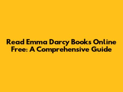 Read Emma Darcy Books Online Free: A Comprehensive Guide