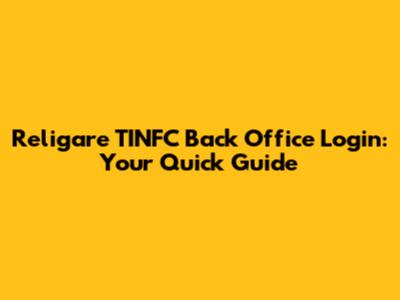 Religare TINFC Back Office Login: Your Quick Guide