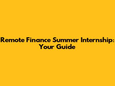 Remote Finance Summer Internship: Your Guide