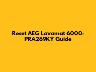 Reset AEG Lavamat 6000: PRA269KY Guide