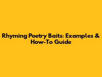 Rhyming Poetry Baits: Examples & How-To Guide