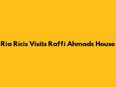 Ria Ricis Visits Raffi Ahmad's House
