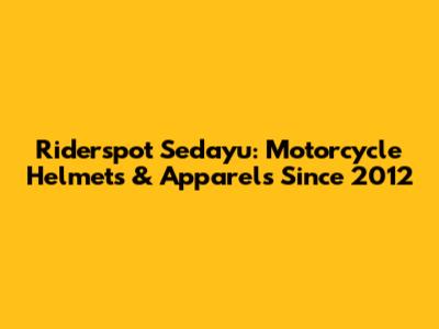 Riderspot Sedayu: Motorcycle Helmets & Apparels Since 2012
