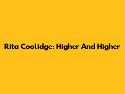 Rita Coolidge: Higher And Higher