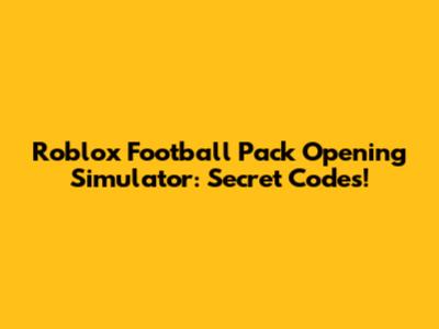 Roblox Football Pack Opening Simulator: Secret Codes!