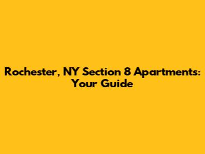 Rochester, NY Section 8 Apartments: Your Guide