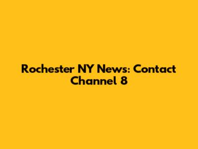 Rochester NY News: Contact Channel 8