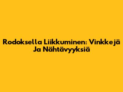 Rodoksella Liikkuminen: Vinkkejä Ja Nähtävyyksiä
