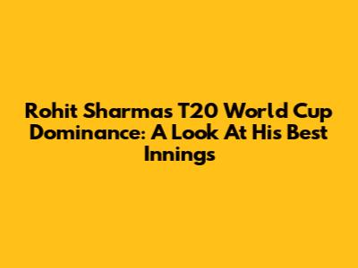 Rohit Sharma's T20 World Cup Dominance: A Look At His Best Innings