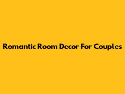 Romantic Room Decor For Couples