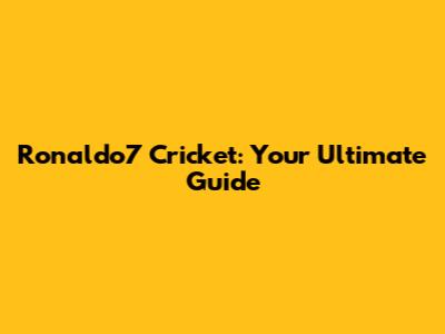 Ronaldo7 Cricket: Your Ultimate Guide