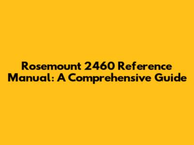 Rosemount 2460 Reference Manual: A Comprehensive Guide