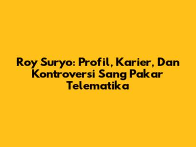 Roy Suryo: Profil, Karier, Dan Kontroversi Sang Pakar Telematika
