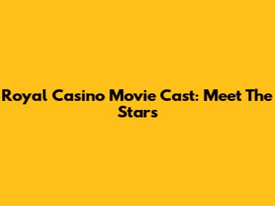 Royal Casino Movie Cast: Meet The Stars