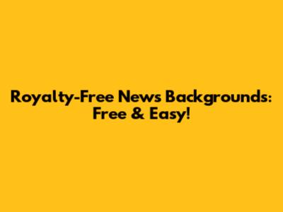 Royalty-Free News Backgrounds: Free & Easy!