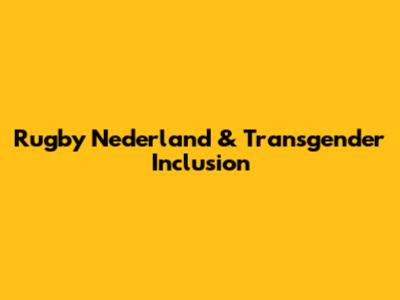 Rugby Nederland & Transgender Inclusion
