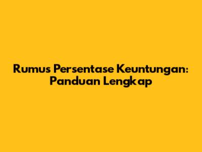 Rumus Persentase Keuntungan: Panduan Lengkap