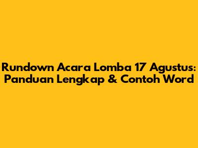 Rundown Acara Lomba 17 Agustus: Panduan Lengkap & Contoh Word