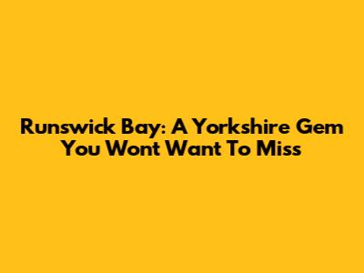 Runswick Bay: A Yorkshire Gem You Won't Want To Miss