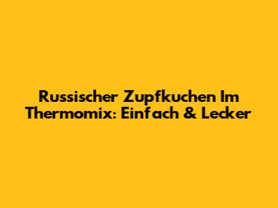Russischer Zupfkuchen Im Thermomix: Einfach & Lecker