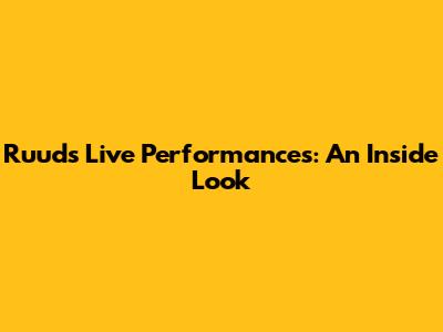 Ruud's Live Performances: An Inside Look