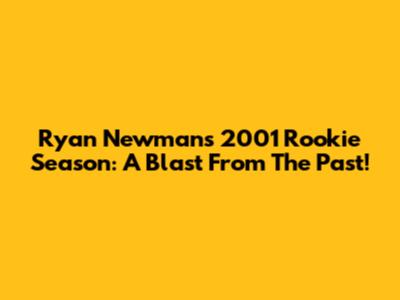 Ryan Newman's 2001 Rookie Season: A Blast From The Past!