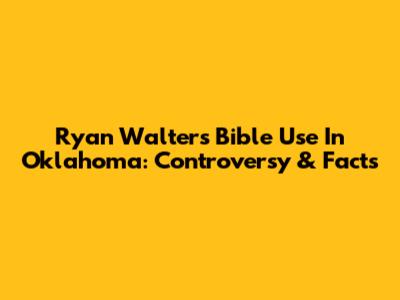 Ryan Walters' Bible Use In Oklahoma: Controversy & Facts