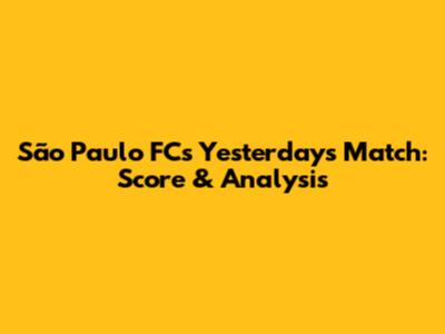 São Paulo FC's Yesterday's Match: Score & Analysis