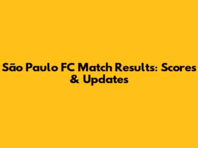 São Paulo FC Match Results: Scores & Updates