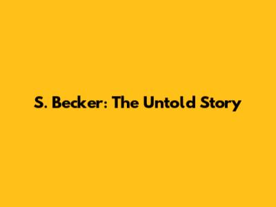 S. Becker: The Untold Story