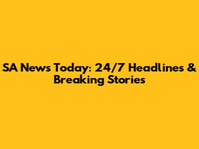 SA News Today: 24/7 Headlines & Breaking Stories