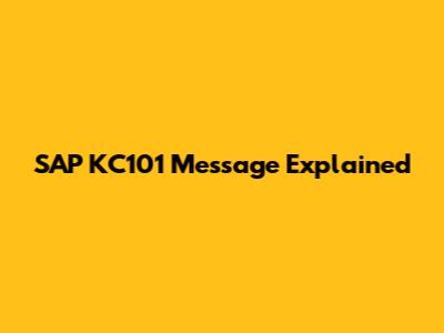 SAP KC101 Message Explained