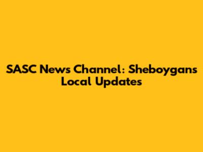 SASC News Channel: Sheboygan's Local Updates