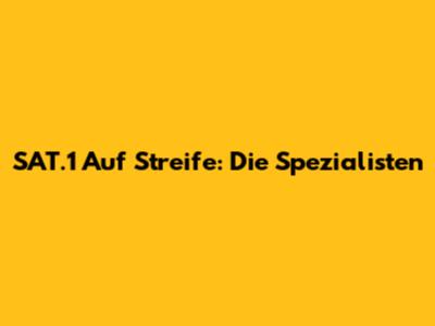 SAT.1 Auf Streife: Die Spezialisten