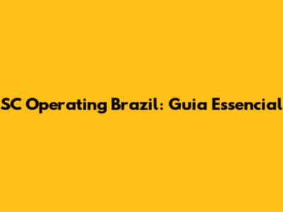 SC Operating Brazil: Guia Essencial