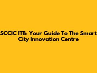 SCCIC ITB: Your Guide To The Smart City Innovation Centre
