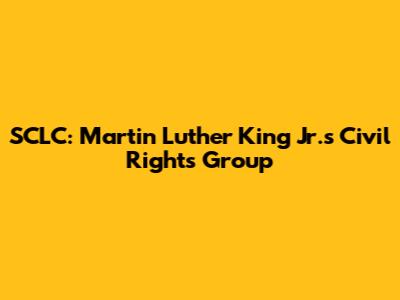 SCLC: Martin Luther King Jr.'s Civil Rights Group