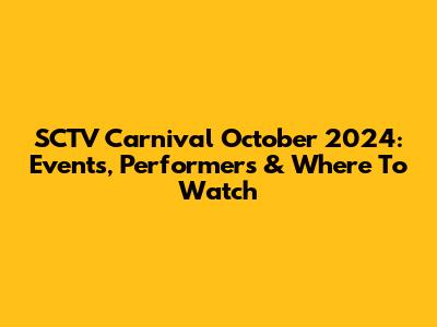 SCTV Carnival October 2024: Events, Performers & Where To Watch