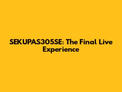 SEKUPAS305SE: The Final Live Experience