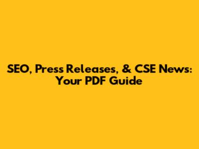 SEO, Press Releases, & CSE News: Your PDF Guide