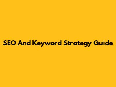 SEO And Keyword Strategy Guide