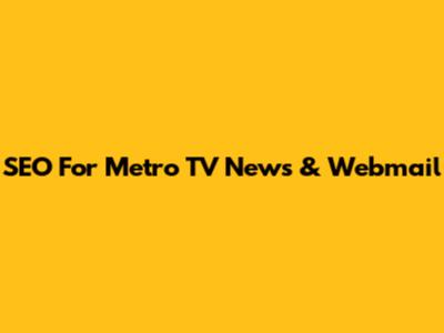 SEO For Metro TV News & Webmail