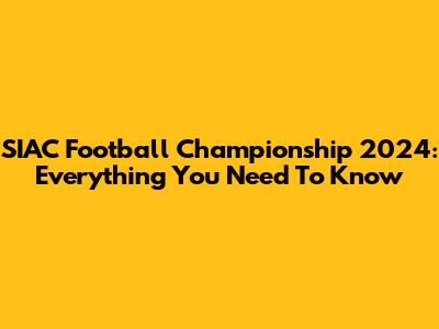 SIAC Football Championship 2024: Everything You Need To Know