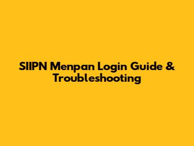 SIIPN Menpan Login Guide & Troubleshooting